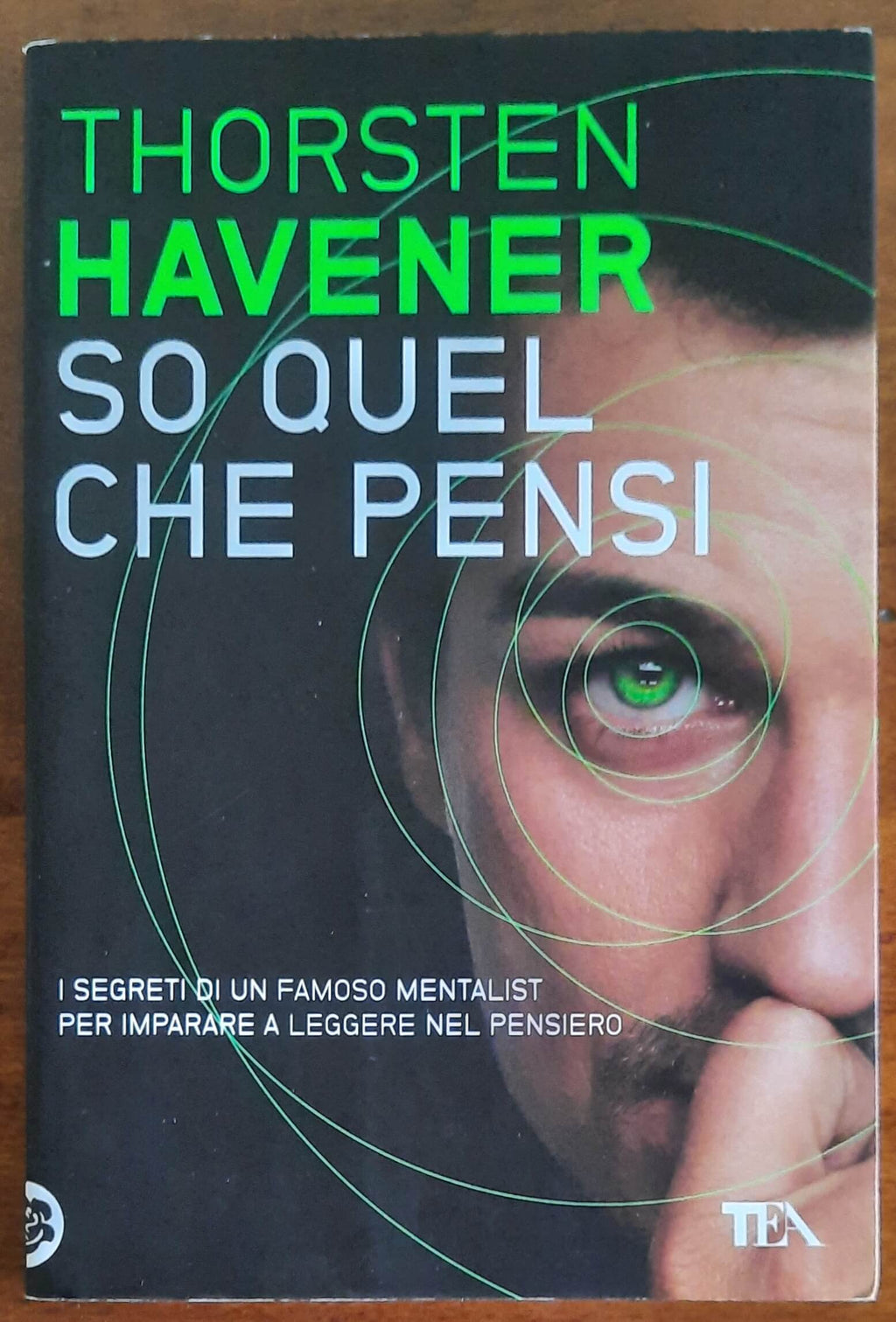 So quel che pensi. I segreti di un famoso mentalist per imparare a leggere nel pensiero