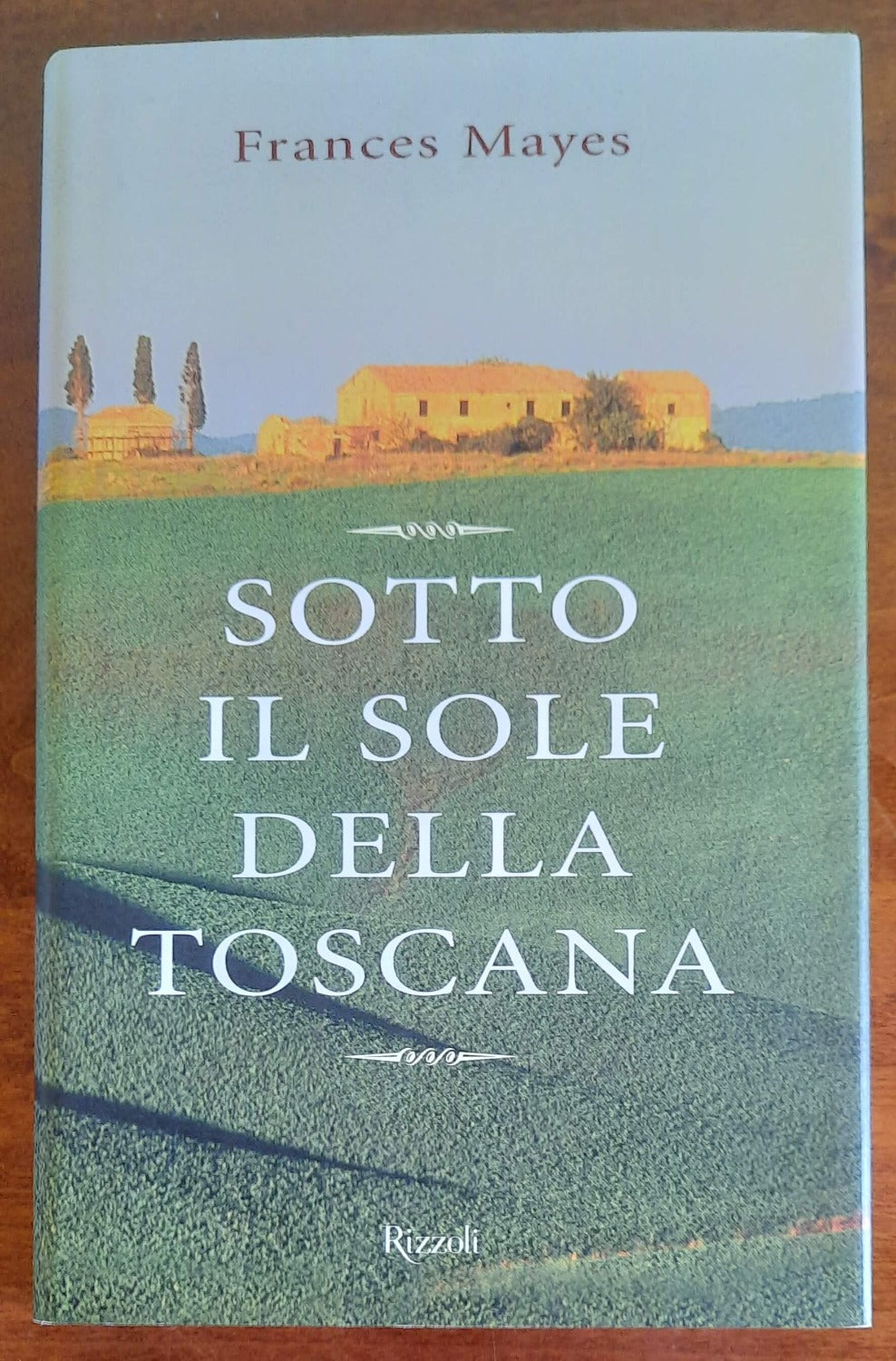 Sotto il sole della Toscana - Rizzoli - Libreria Biellese