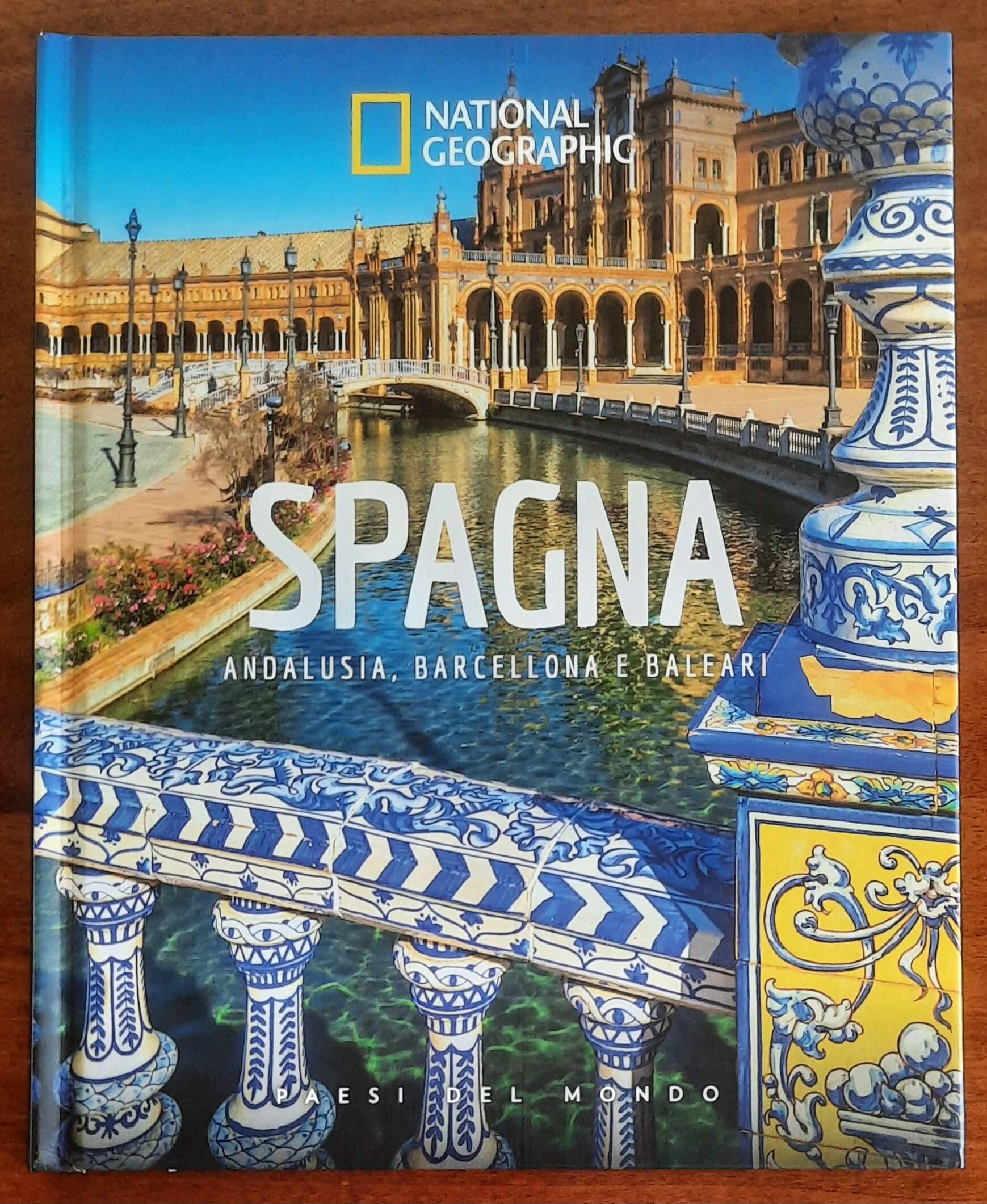 Spagna. Andalusia, Barcellona e Baleari - National Geographic