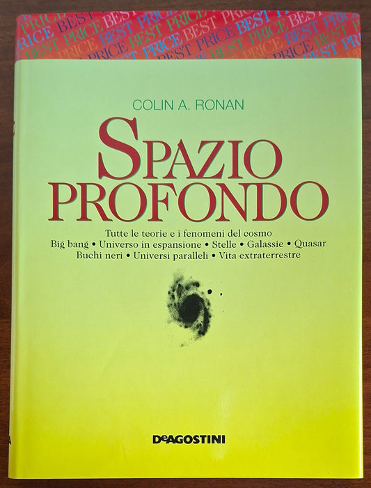 Spazio Profondo. Tutte le teorie e i fenomeni del cosmo - De Agostini