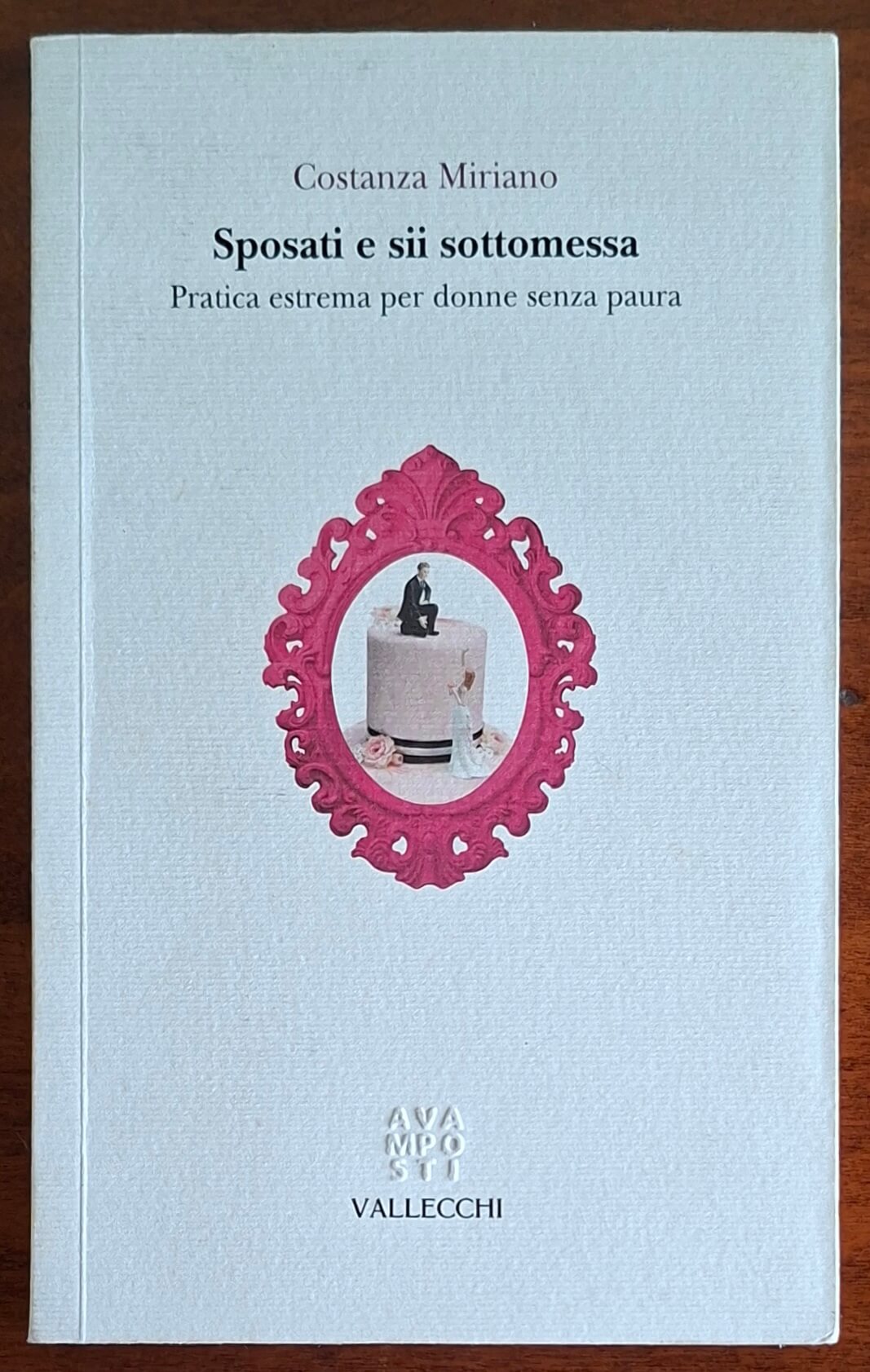 Sposati e sii sottomessa. Pratica estrema per donne senza paura