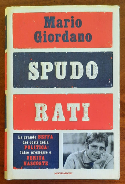 Spudorati. La grande beffa dei costi della politica: false promesse e verità nascoste