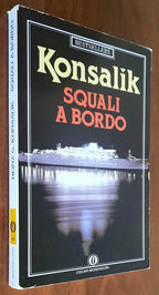 Squali a bordo - di Heinz G. Konsalik - Mondadori Oscar
