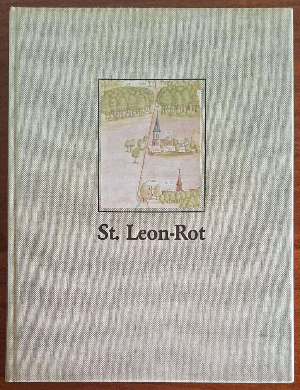 St. Leon-Rot. Damals und heute - Herausgegeben Von Der Gemeinde St. Leon-Rot