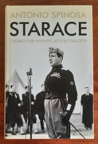 Starace. L’uomo che inventò lo stile fascista - Mondadori