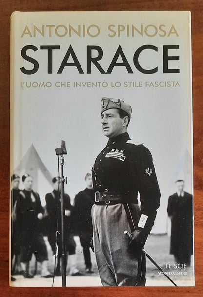 Starace. L’uomo che inventò lo stile fascista - Mondadori