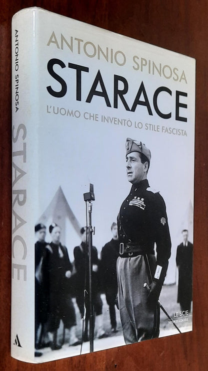 Starace. L’uomo che inventò lo stile fascista - Mondadori