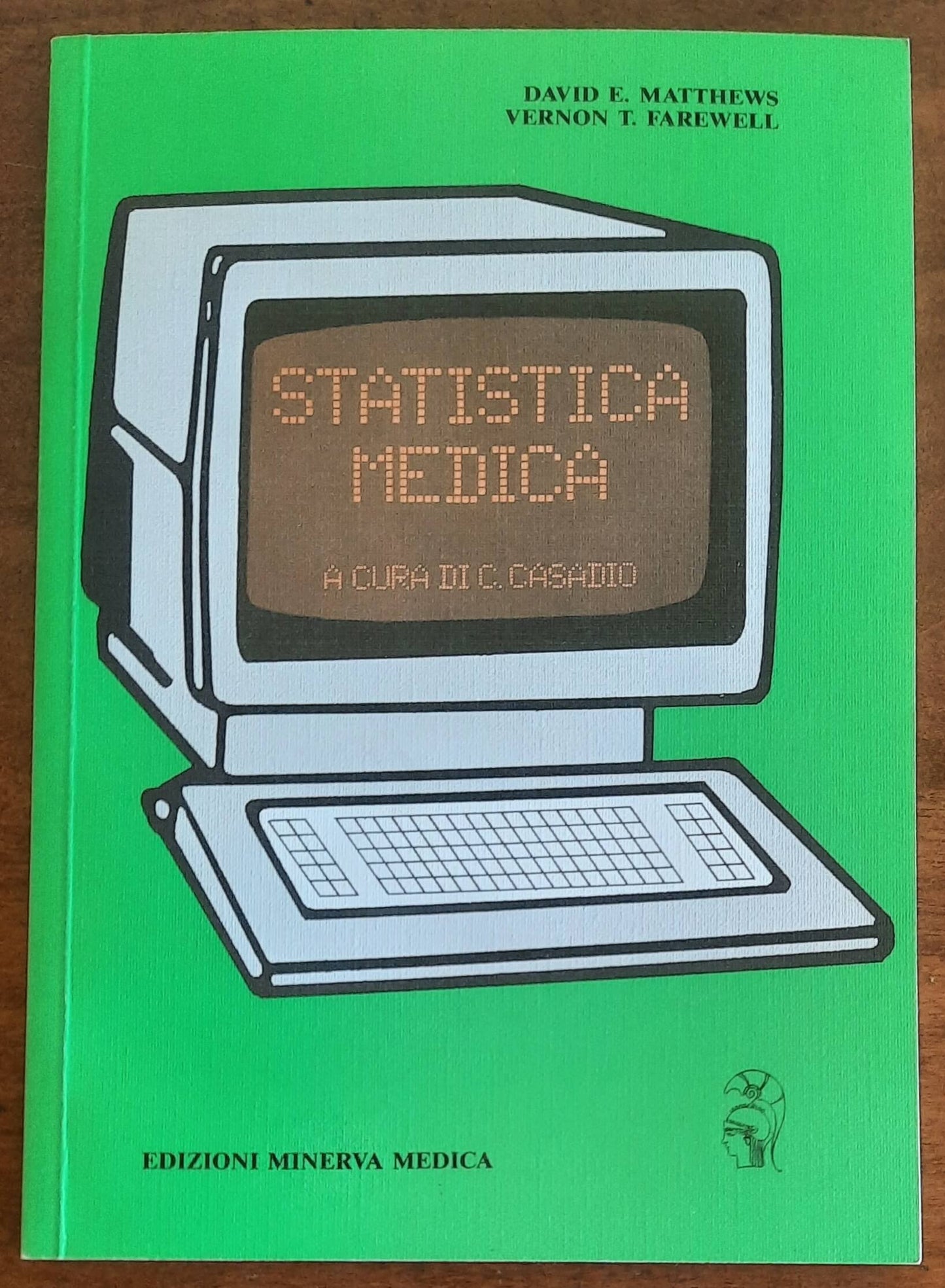 Statistica medica - di D.E. Matthews e V.T. Farewell - Edizioni Minerva
