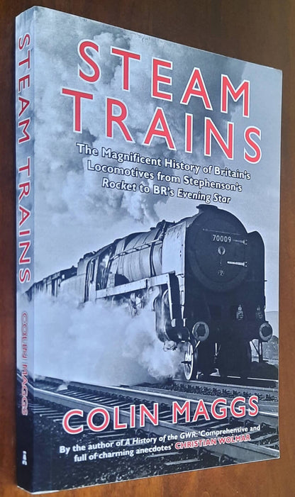 Steam Trains: The Magnificent History of Britain’s Locomotives from Stephenson’s Rocket to BR’s Evening Star