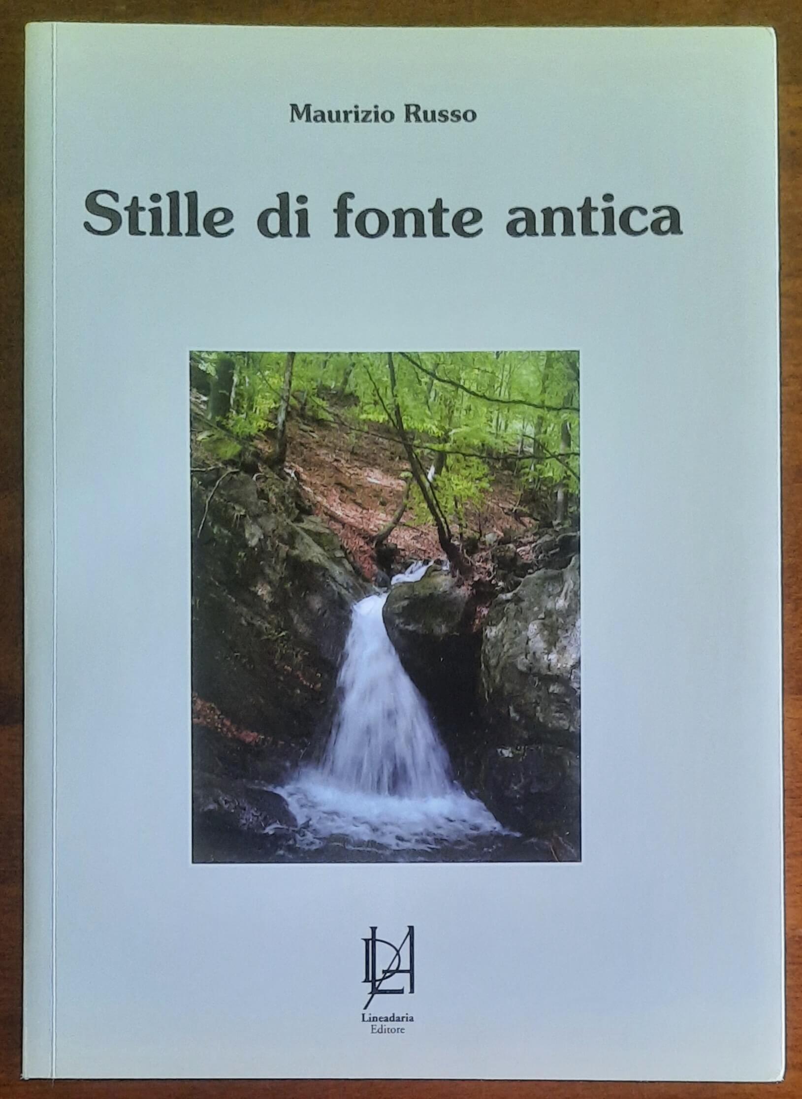 Stille di fonte antica - di Maurizio Russo - Lineadaria Editore