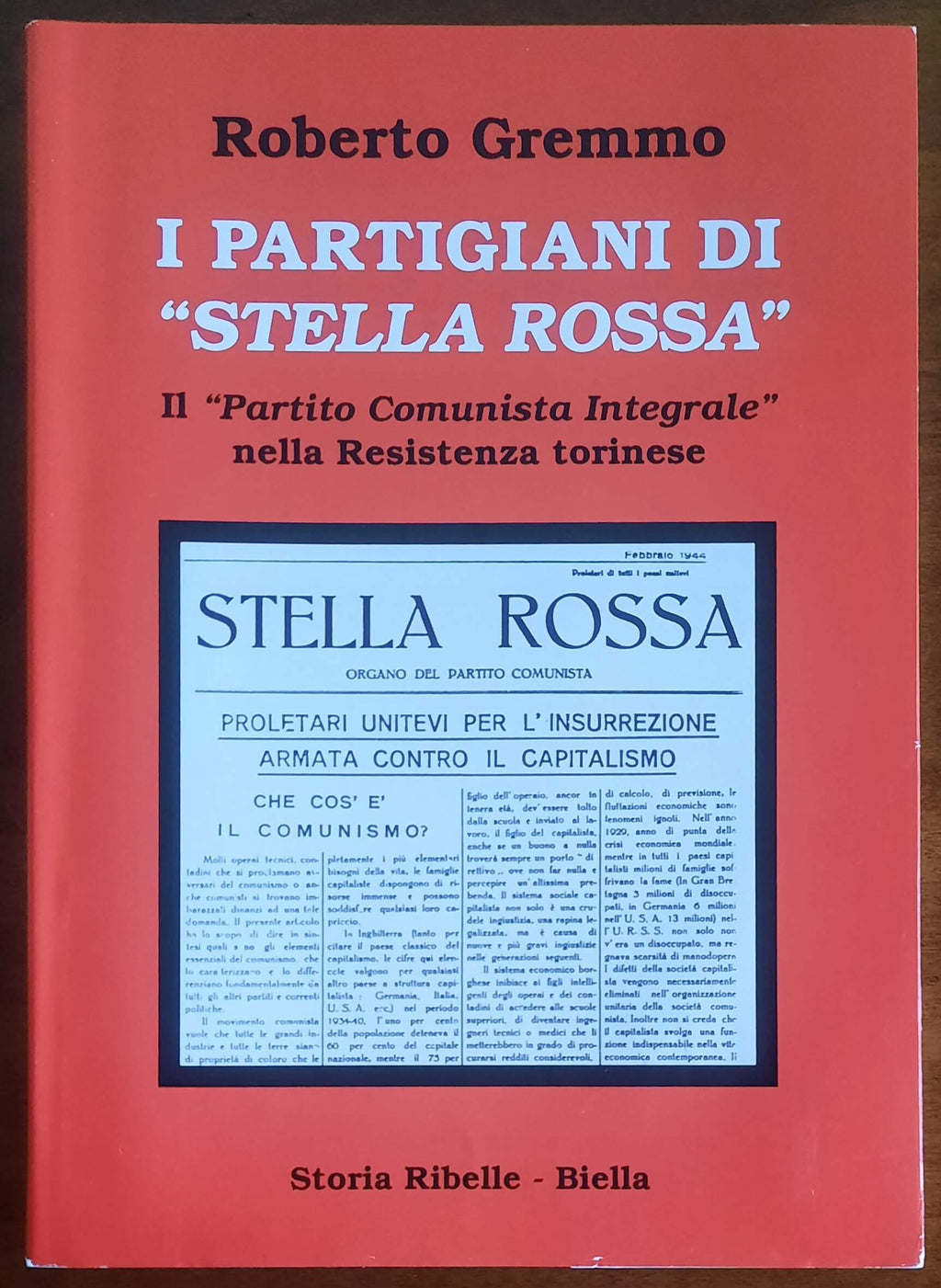 Storia Ribelle n. 55 - I Partigiani di Stella Rossa. Il Partito Comunista Integrale nella Resistenza torinese
