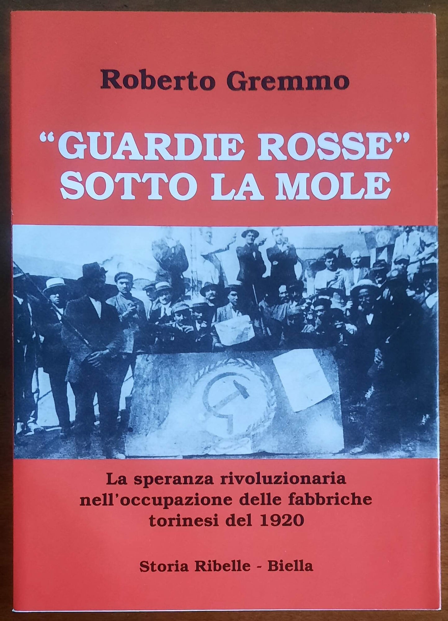 Storia Ribelle n. 53 - Guardie Rosse sotto la Mole. La speranza rivoluzionaria nell’occupazione delle fabbriche torinesi del 1920