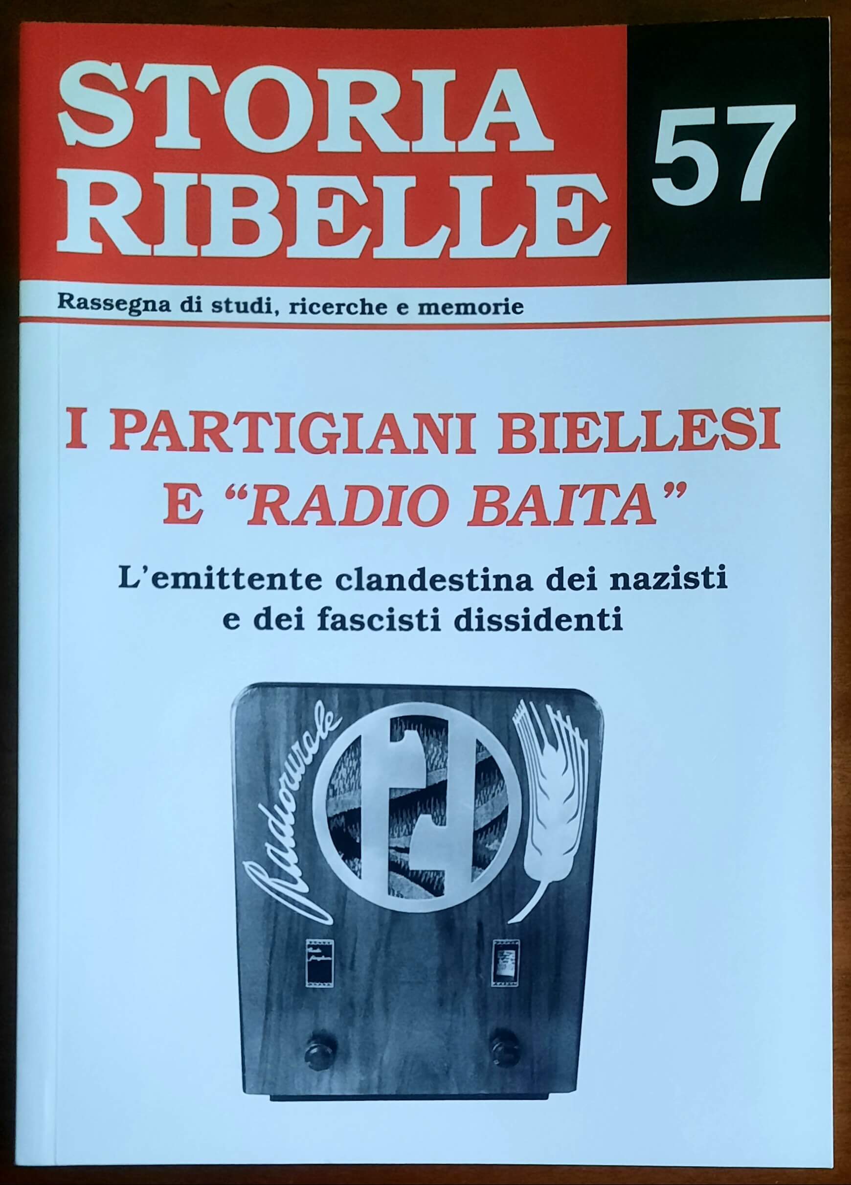 Storia Ribelle n. 57 - I Partigiani Biellesi e Radio Baita. L’emittente clandestina dei nazisti e dei fascisti dissidenti