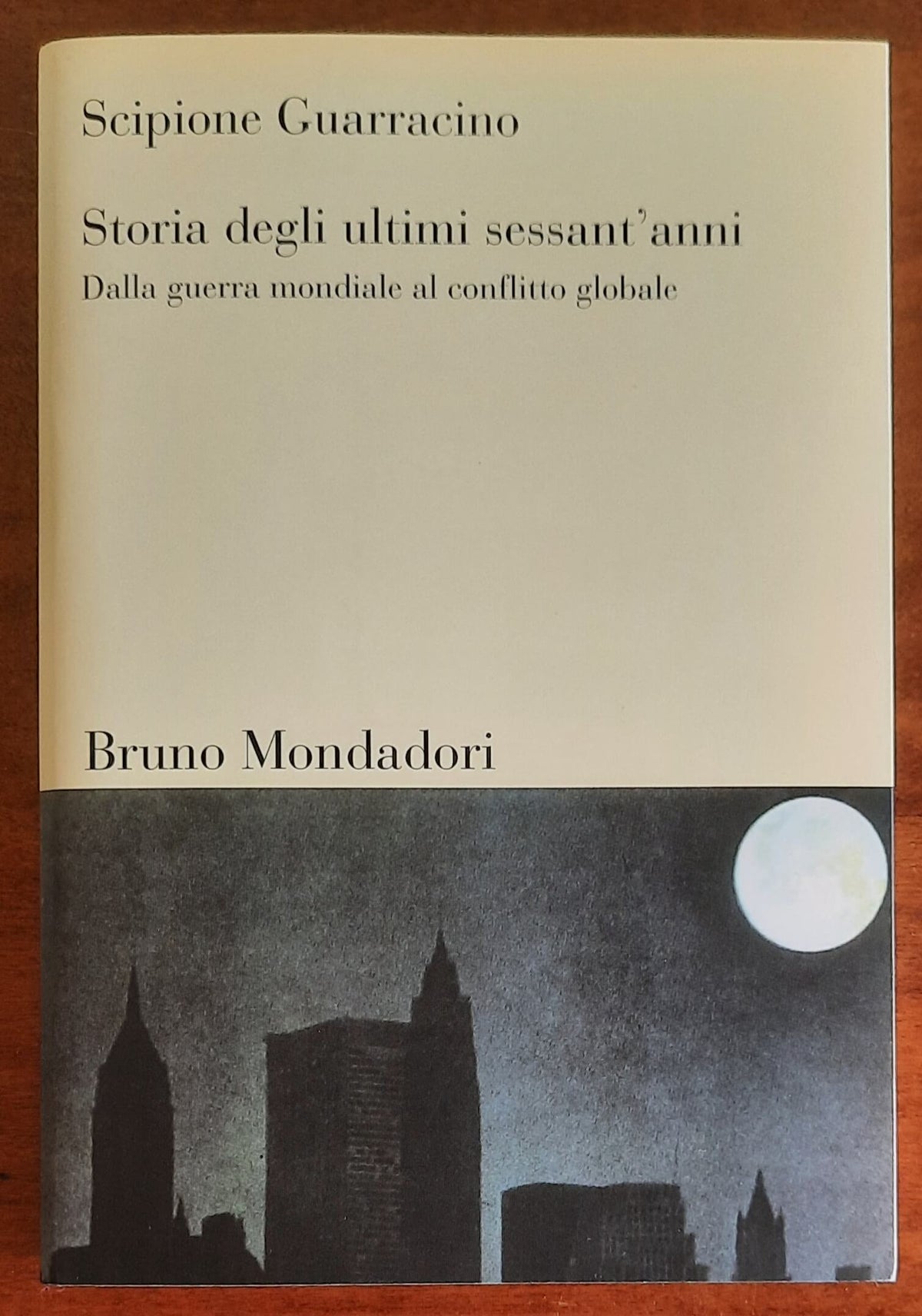 Storia degli ultimi sessant’anni. Dalla guerra mondiale al conflitto globale