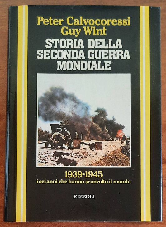 Storia della Seconda Guerra Mondiale. 1939-1945 i sei anni che hanno sconvolto il mondo