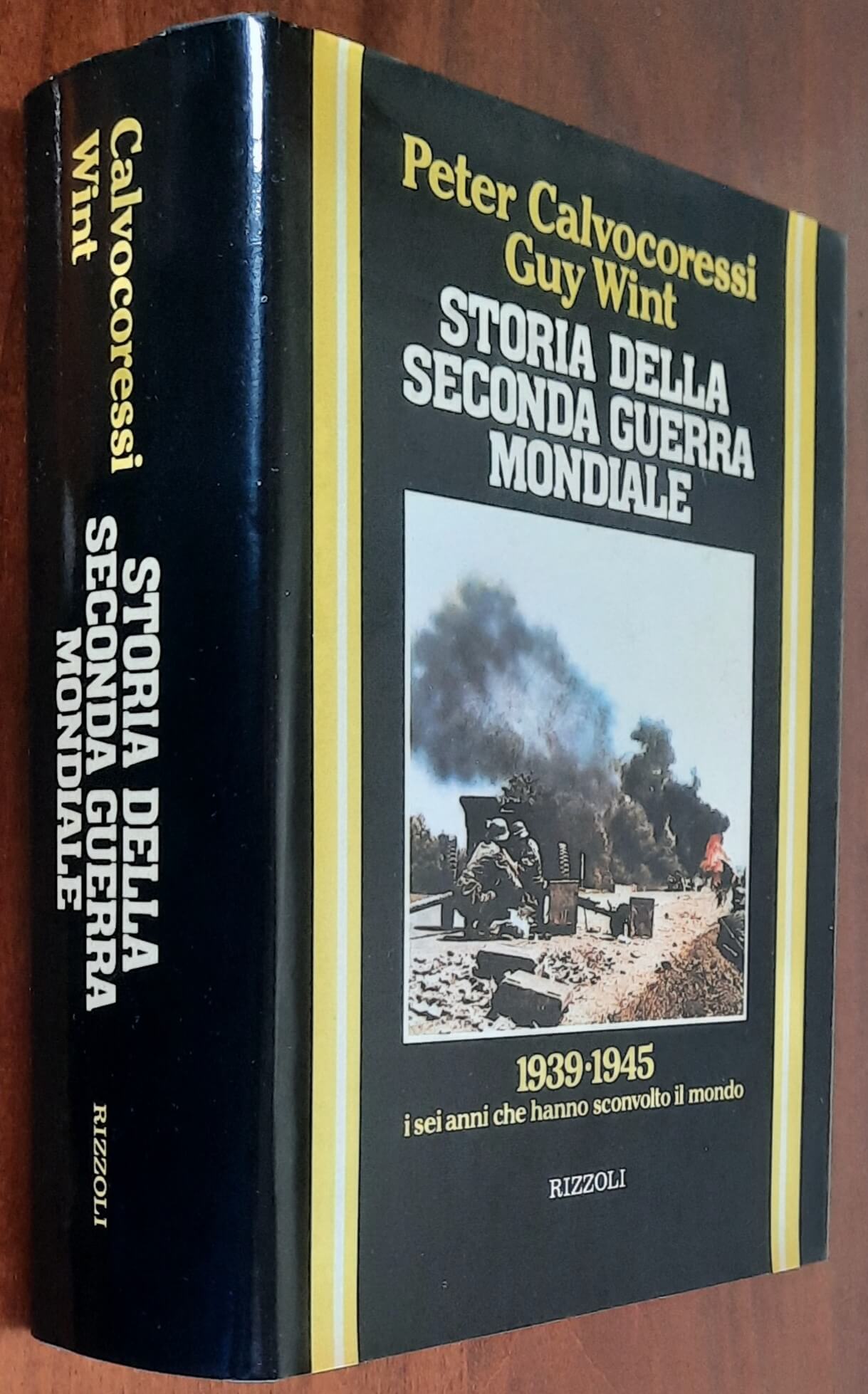 Storia della Seconda Guerra Mondiale. 1939-1945 i sei anni che hanno sconvolto il mondo