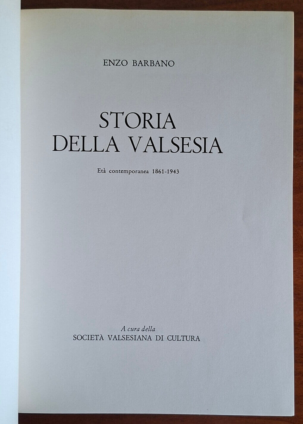 Storia della Valsesia. Età contemporanea 1861-1943 - Enzo Barbano