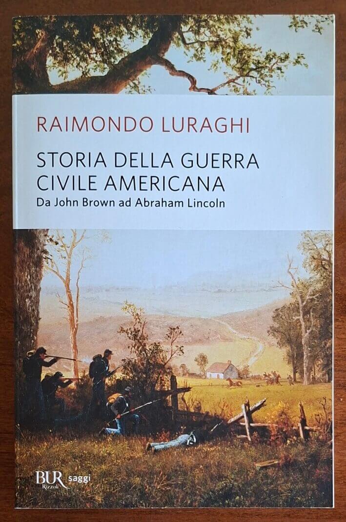 Storia della guerra civile americana. Da John Brown ad Abraham Lincoln - BUR