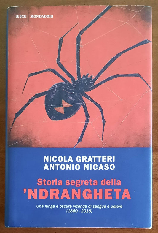 Storia segreta della ’ndrangheta. Una lunga e oscura vicenda di sangue e potere (1860-2018)