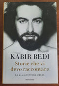 Storie che vi devo raccontare. La mia avventura umana - di Kabir Bedi