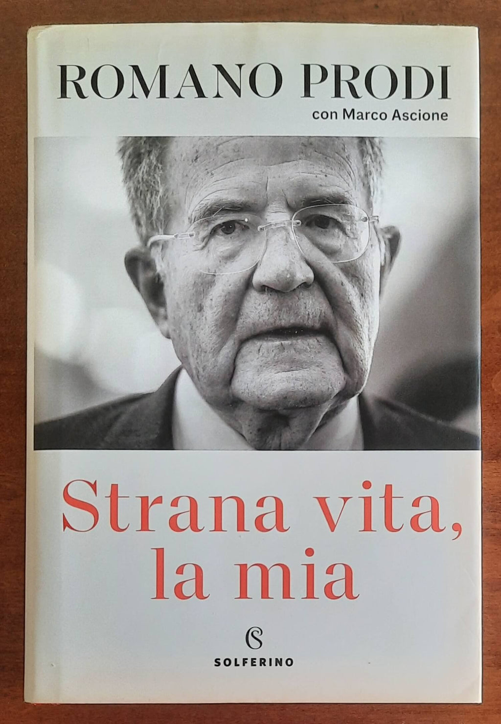 Strana vita, la mia - Romano Prodi Con Marco Ascione - Solferino