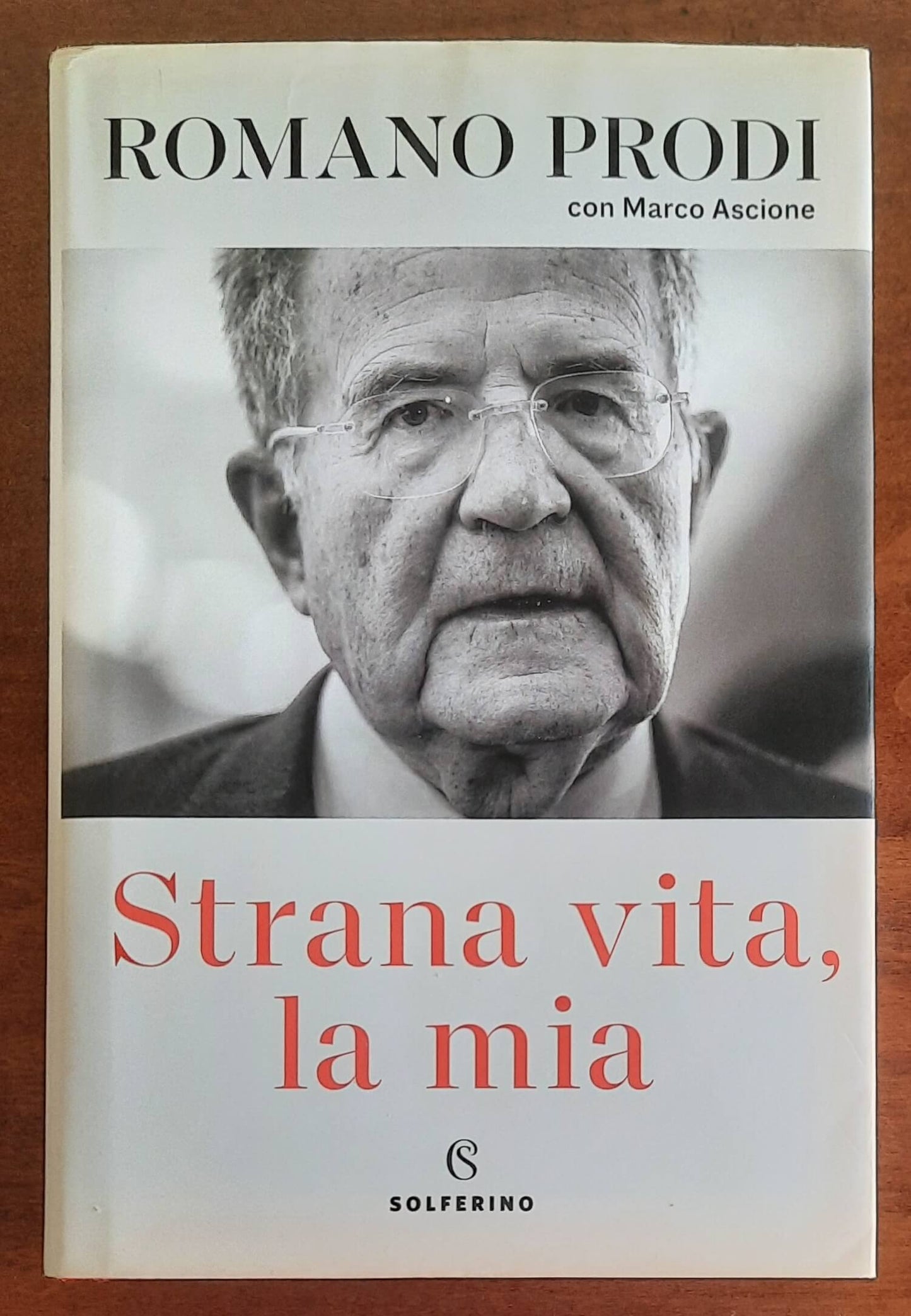 Strana vita, la mia - Romano Prodi Con Marco Ascione - Solferino