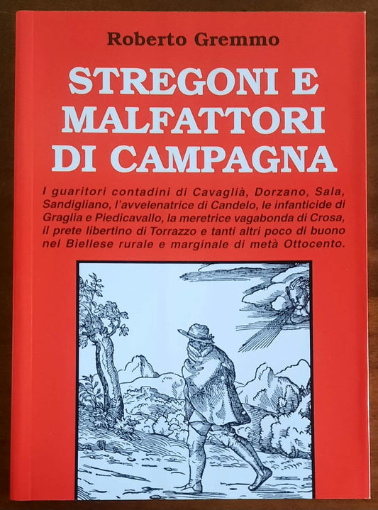 Stregoni e malfattori di campagna. I guaritori contadini di Cavaglià, Dorzano, Sala, Sandigliano, la meretrice vagabonda di Crosa, il prete libertino di Torrazzo