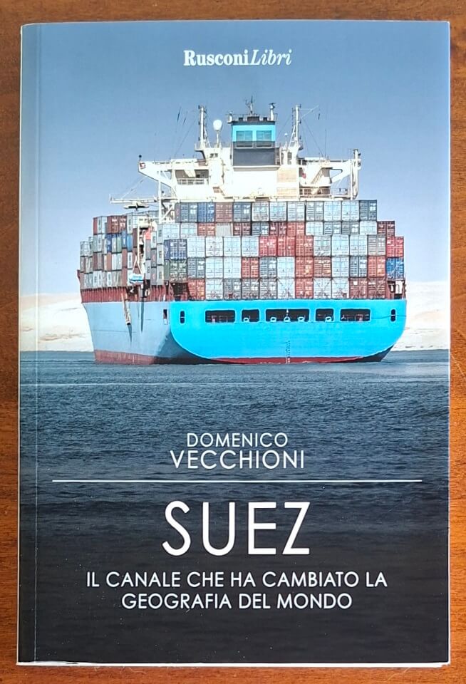 Suez. Il canale che ha cambiato la geografia del mondo - Rusconi