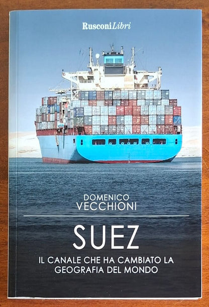 Suez. Il canale che ha cambiato la geografia del mondo - Rusconi