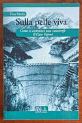 Sulla pelle viva. Come si costruisce una catastrofe. Il Caso Vajont