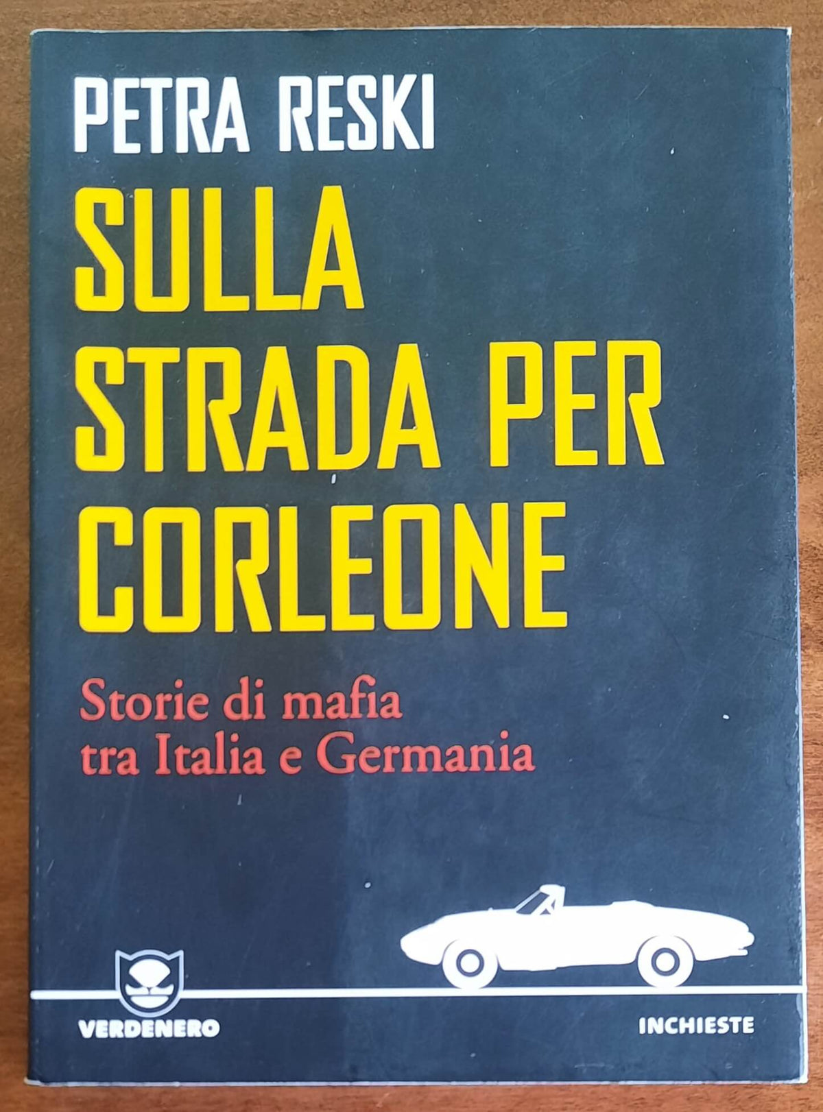 Sulla strada per Corleone. Storie di mafia tra Italia e Germania