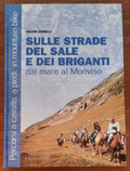 Sulle strade del sale e dei briganti. Dal mare al Monviso. Percorsi a cavallo, a piedi,in mountain bike