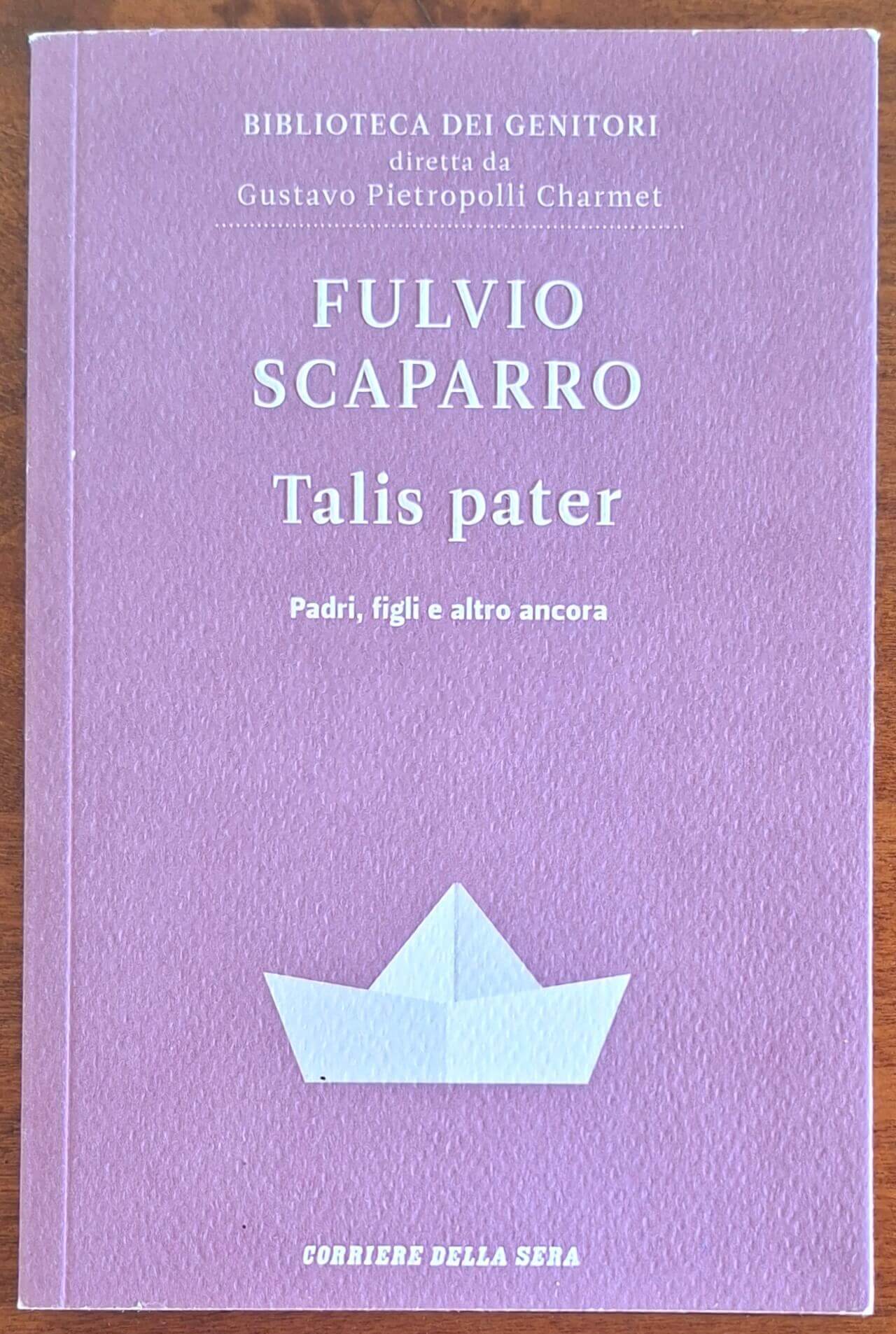 Talis pater. Padri, figli e altro ancora - Fulvio Scaparro - Biblioteca dei genitori