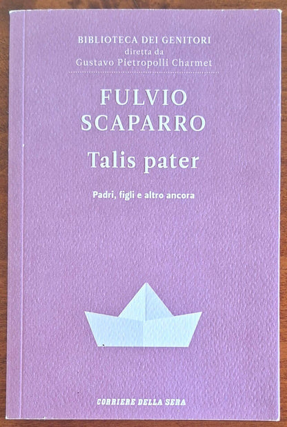 Talis pater. Padri, figli e altro ancora - Fulvio Scaparro - Biblioteca dei genitori