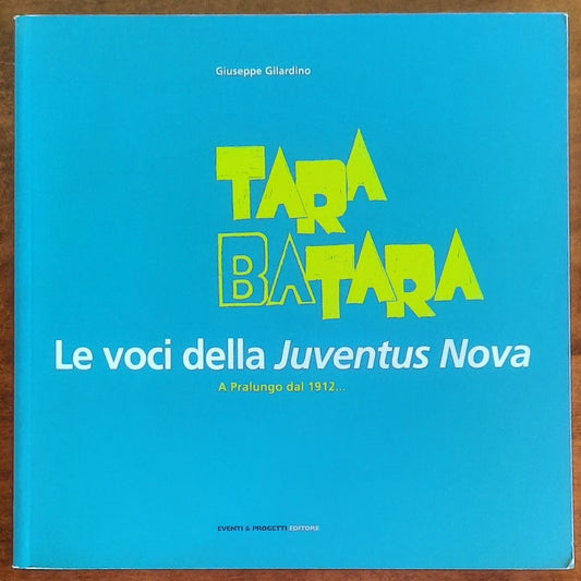 Tara batara. Le voci della Juventus Nova. A Pralungo dal 1912...