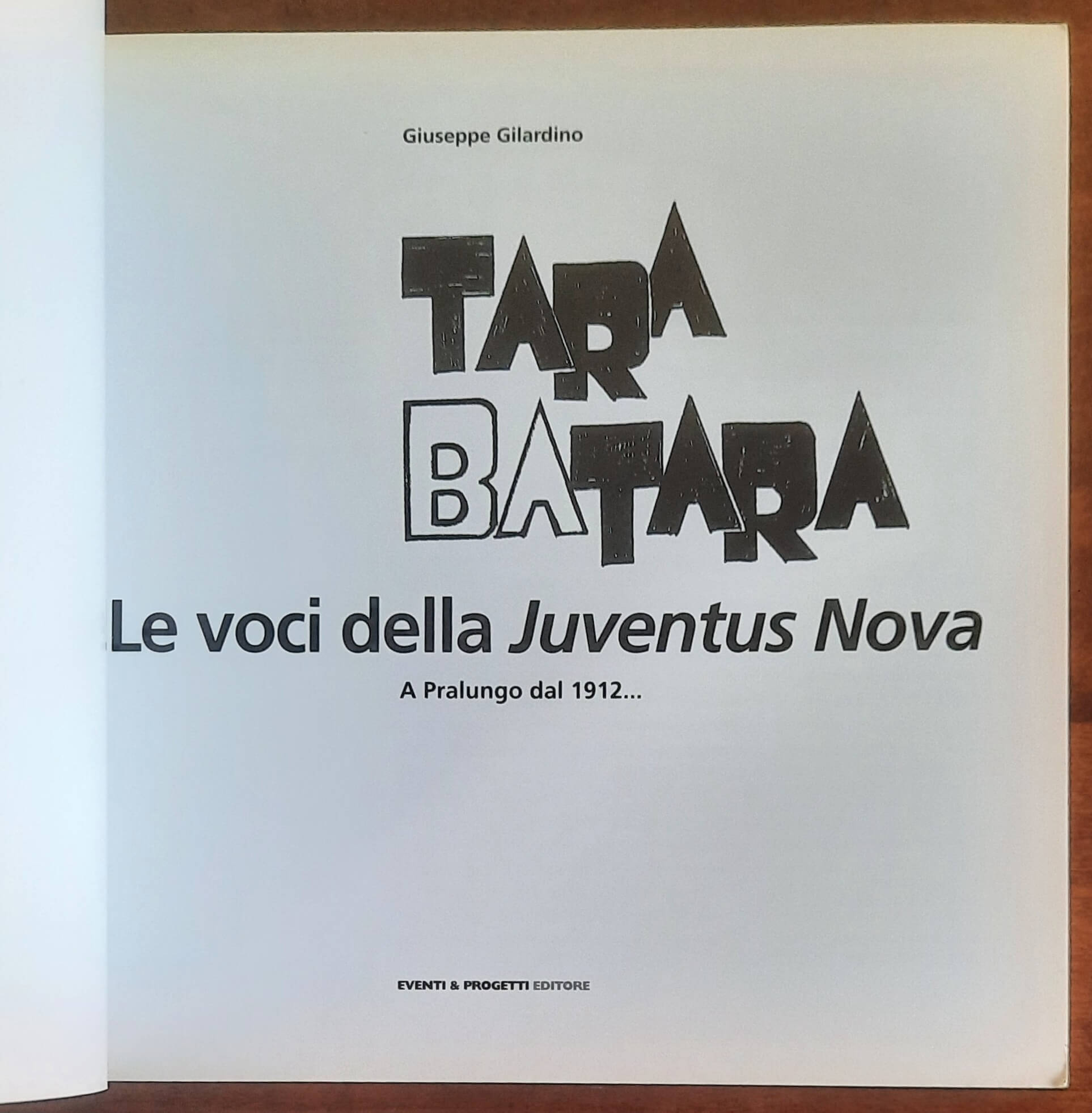 Tara batara. Le voci della Juventus Nova. A Pralungo dal 1912...