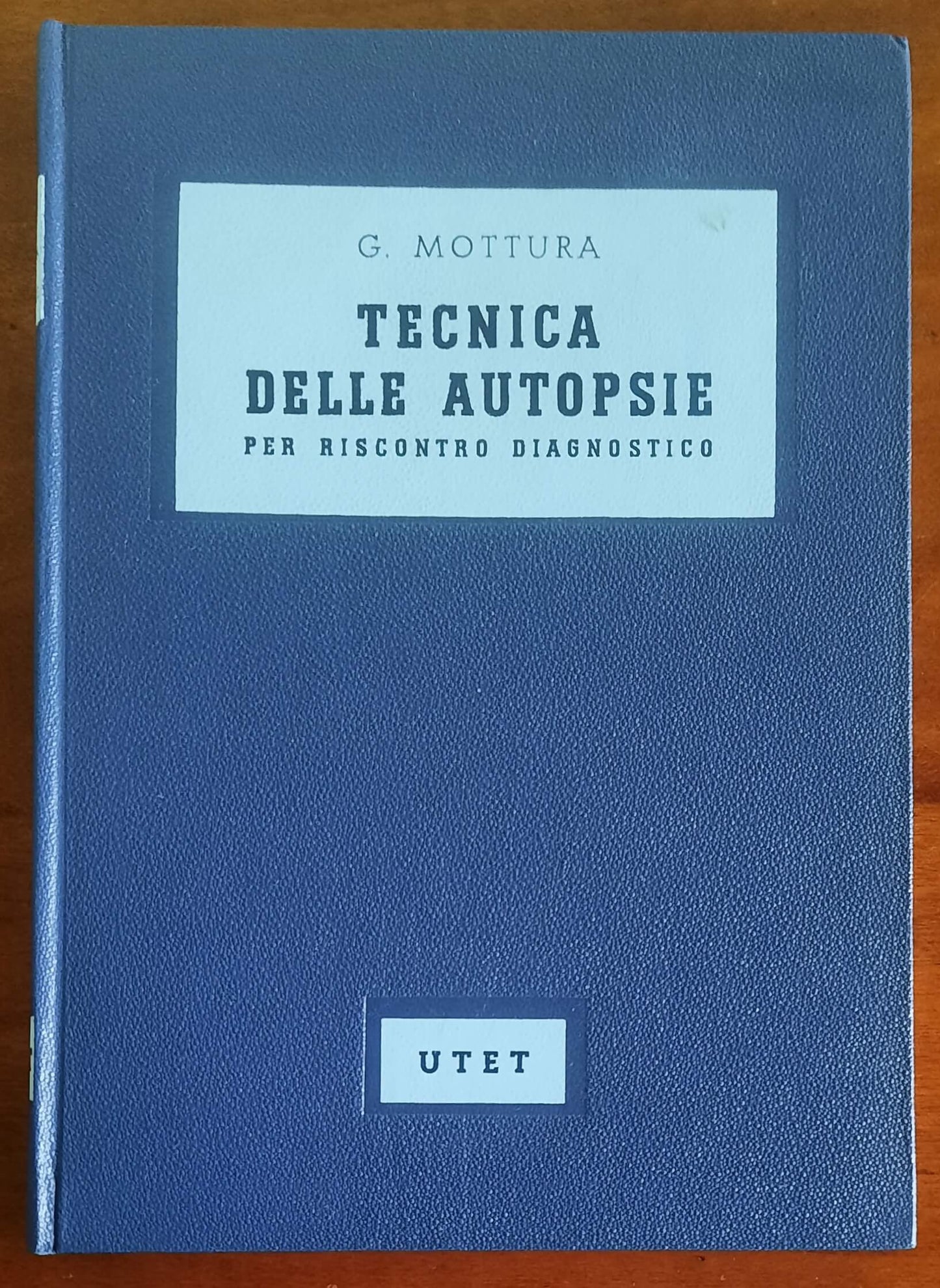 Tecnica delle autopsie per riscontro diagnostico - Giacomo Mottura - UTET