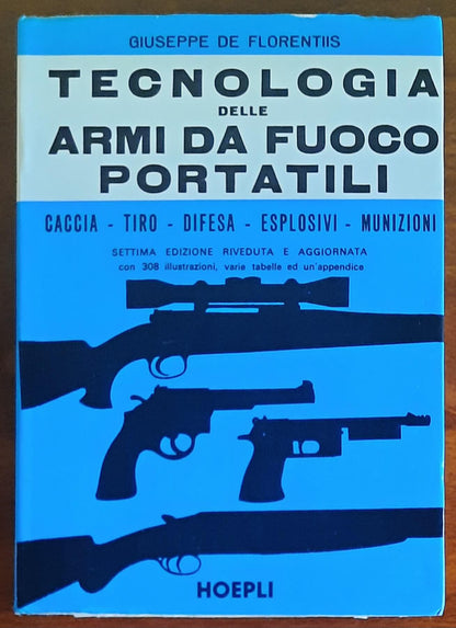 Tecnologia delle armi da fuoco portatili. Caccia - tiro - difesa - esplosivi - munizioni