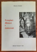 Templari Misteri e Cattedrali. Le origini meridionali dell’Ordine del Tempio e dell’architettura gotica