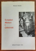 Templari Misteri e Cattedrali. Le origini meridionali dell’Ordine del Tempio e dell’architettura gotica