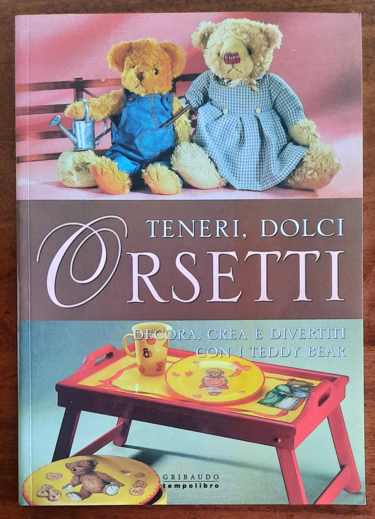 Teneri, dolci, orsetti. Decora, crea e divertiti con i teddy bear