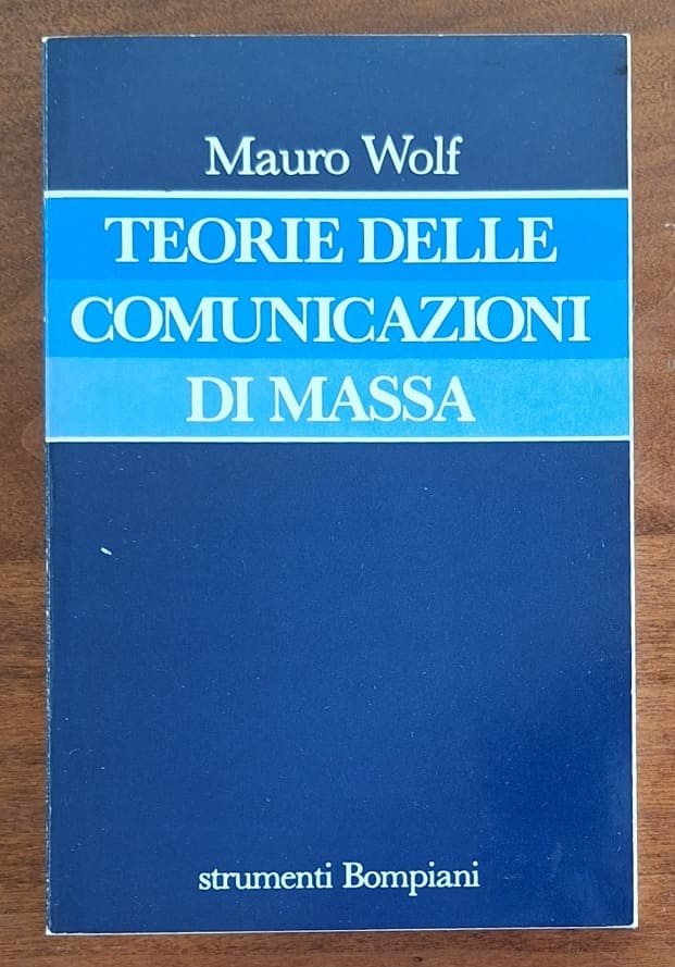 Teoria delle comunicazioni di massa - Mauro Wolf - Bompiani