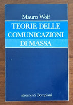 Teoria delle comunicazioni di massa - Mauro Wolf - Bompiani