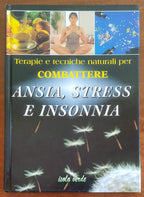 Terapie e tecniche naturali per combattere ansia, stress e insonnia