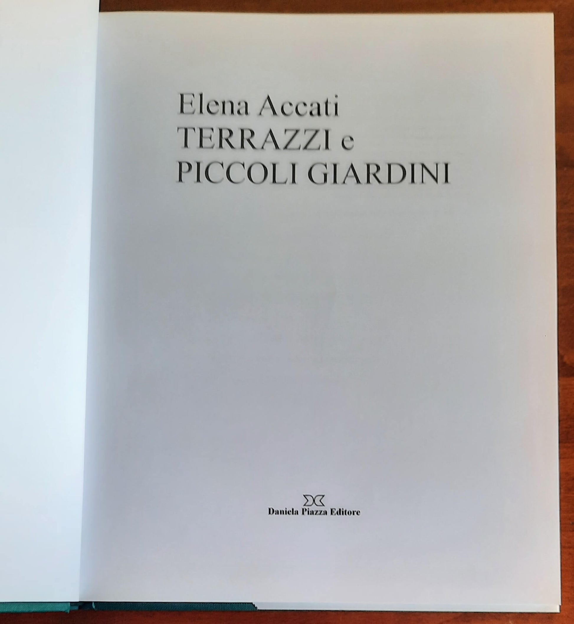 Terrazzi e piccoli giardini - di Elena Accati - Daniela Piazza Editore