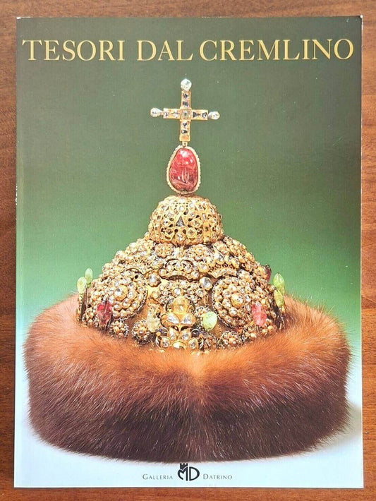 Tesori dal Cremlino. L'arte e la storia. Catalogo della Mostra