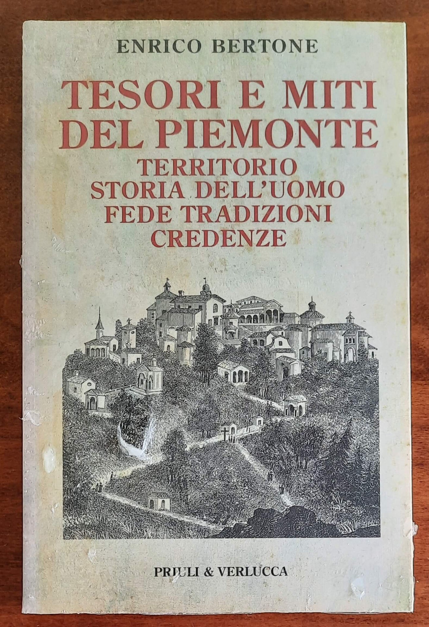Tesori e miti del Piemonte. Territorio, storia dell’uomo, fede, tradizioni, credenze