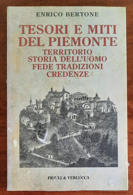 Tesori e miti del Piemonte. Territorio, storia dell’uomo, fede, tradizioni, credenze
