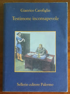 Testimone inconsapevole - di Gianrico Carofiglio - Sellerio