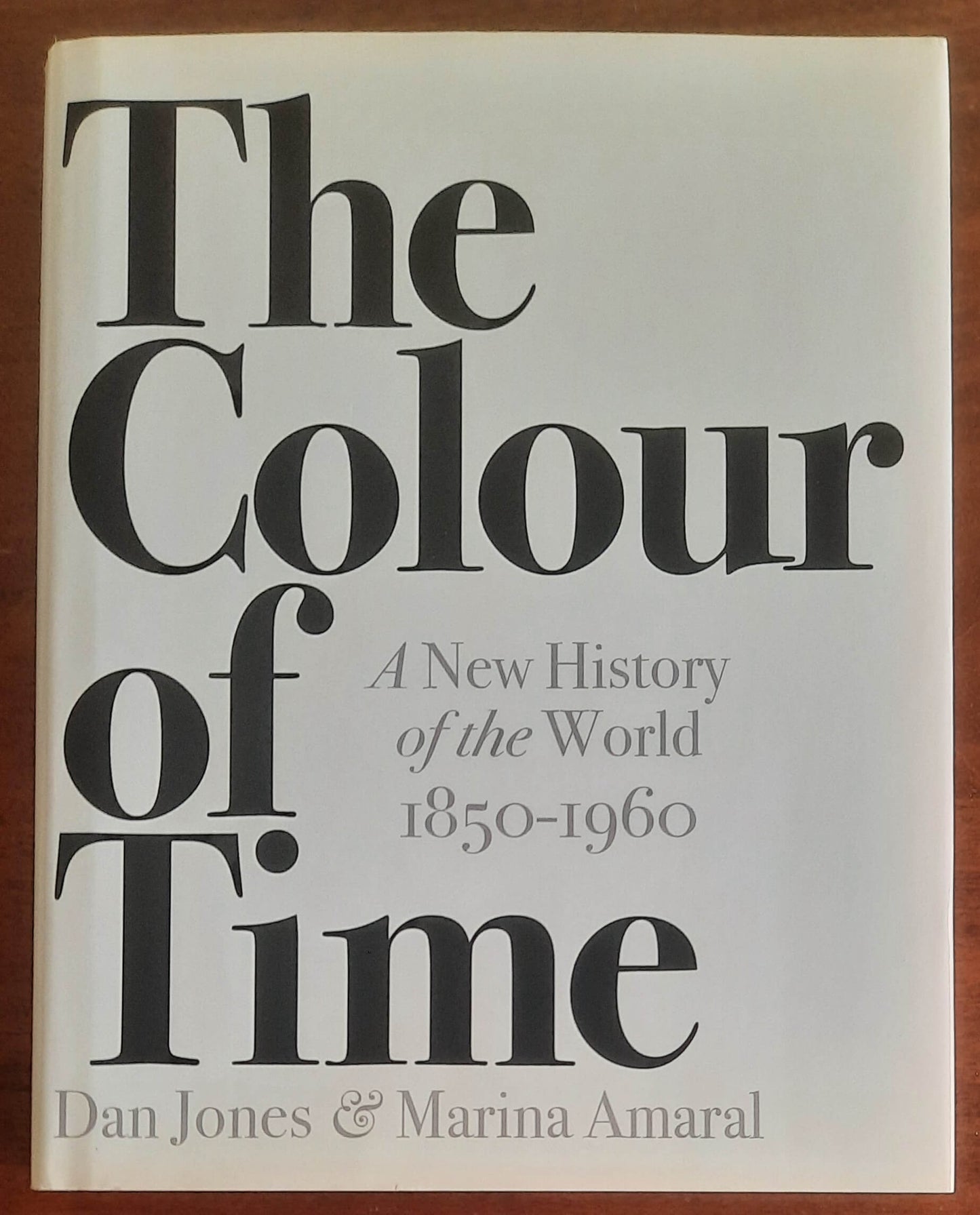 The Colour of Time. A New History of the World, 1850-1960